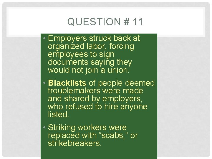 QUESTION # 11 • Employers struck back at organized labor, forcing employees to sign