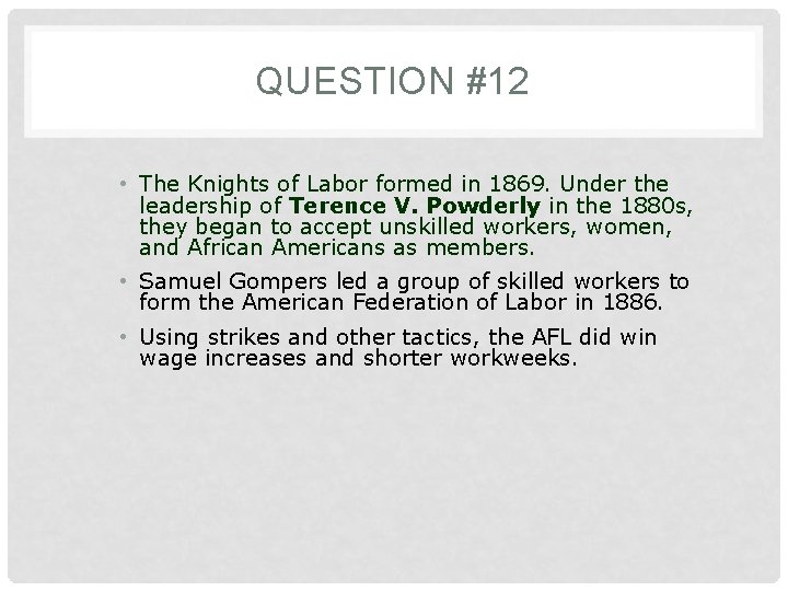 QUESTION #12 • The Knights of Labor formed in 1869. Under the leadership of