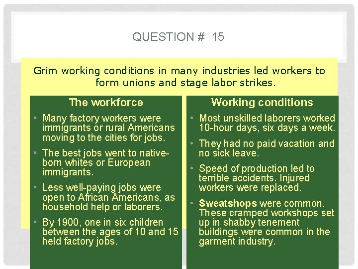 QUESTION # 15 Grim working conditions in many industries led workers to form unions