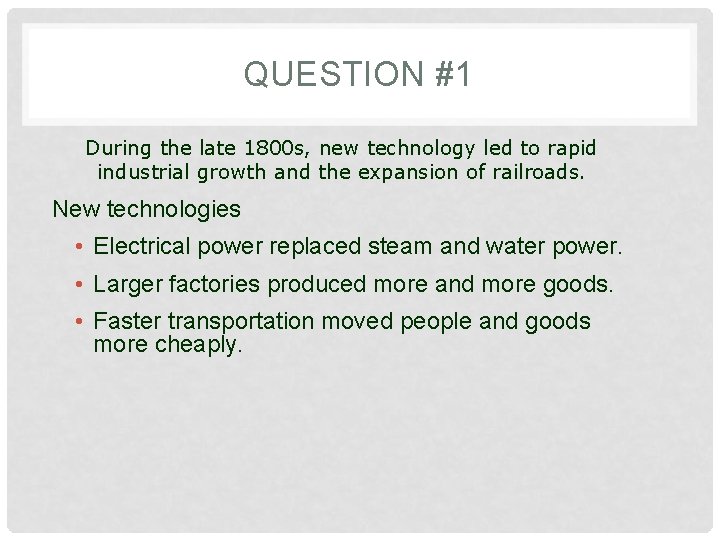 QUESTION #1 During the late 1800 s, new technology led to rapid industrial growth