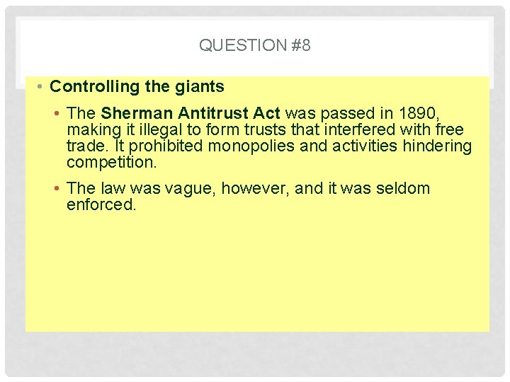QUESTION #8 • Controlling the giants • The Sherman Antitrust Act was passed in