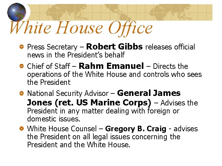 White House Office Press Secretary – Robert Gibbs releases official news in the President’s