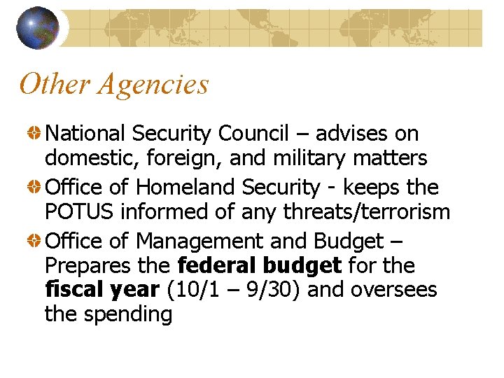 Other Agencies National Security Council – advises on domestic, foreign, and military matters Office