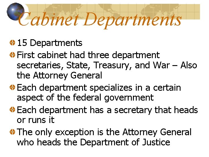 Cabinet Departments 15 Departments First cabinet had three department secretaries, State, Treasury, and War