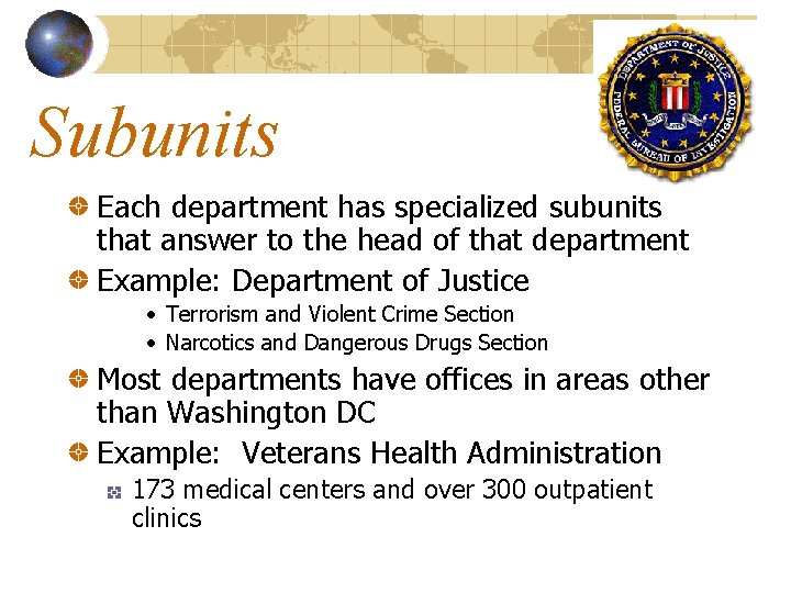 Subunits Each department has specialized subunits that answer to the head of that department