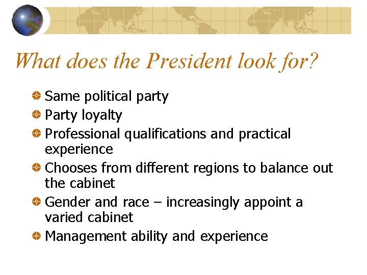 What does the President look for? Same political party Party loyalty Professional qualifications and