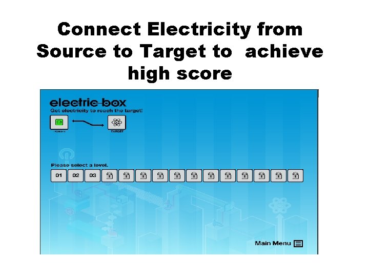 Connect Electricity from Source to Target to achieve high score 1. Using parts from