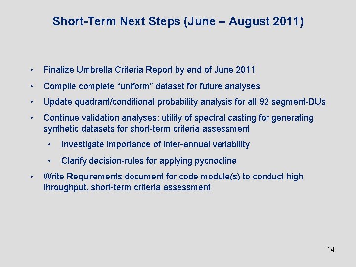 Short-Term Next Steps (June – August 2011) • Finalize Umbrella Criteria Report by end