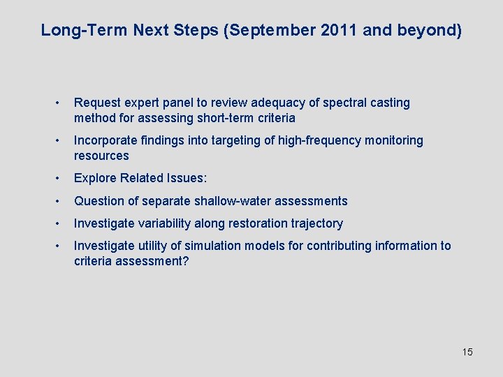 Long-Term Next Steps (September 2011 and beyond) • Request expert panel to review adequacy