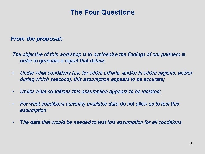 The Four Questions From the proposal: The objective of this workshop is to synthesize