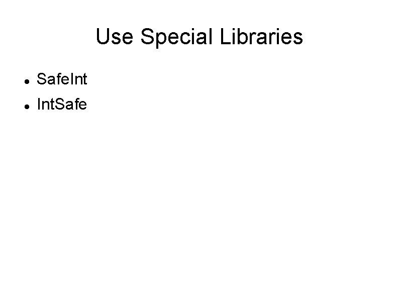 Use Special Libraries Safe. Int. Safe 