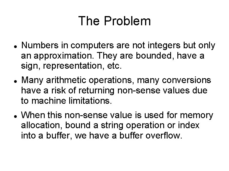 The Problem Numbers in computers are not integers but only an approximation. They are The Problem Numbers in computers are not integers but only an approximation. They are