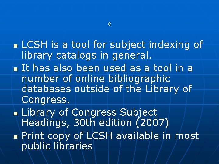 e n n LCSH is a tool for subject indexing of library catalogs in