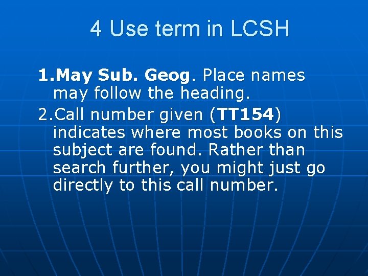 4 Use term in LCSH 1. May Sub. Geog. Place names may follow the