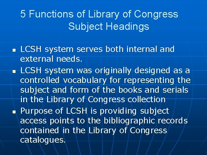 5 Functions of Library of Congress Subject Headings n n n LCSH system serves