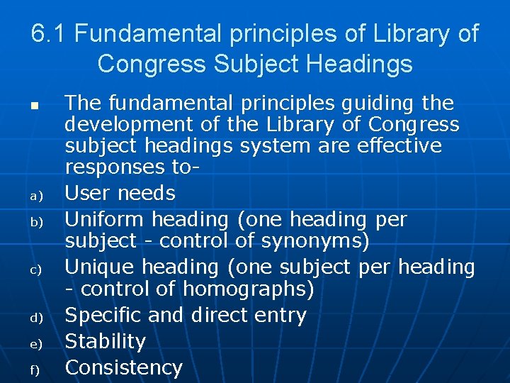 6. 1 Fundamental principles of Library of Congress Subject Headings n a) b) c)