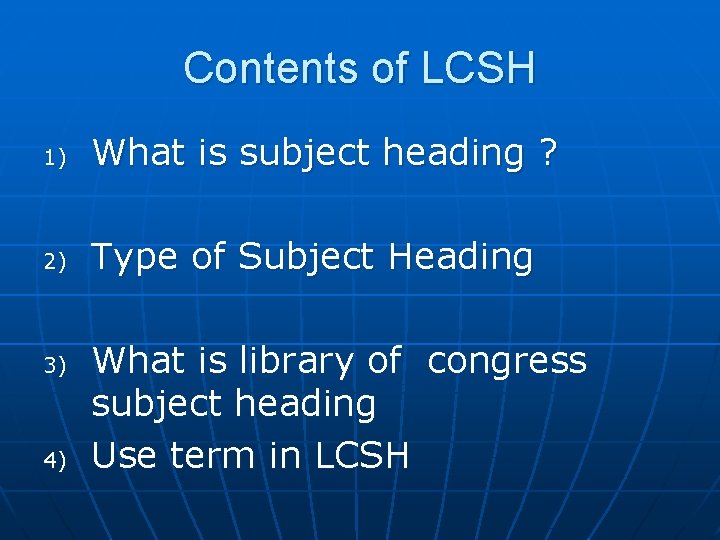 Contents of LCSH 1) What is subject heading ? 2) Type of Subject Heading