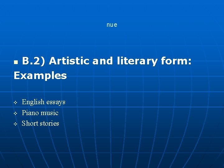 nue B. 2) Artistic and literary form: Examples n v v v English essays