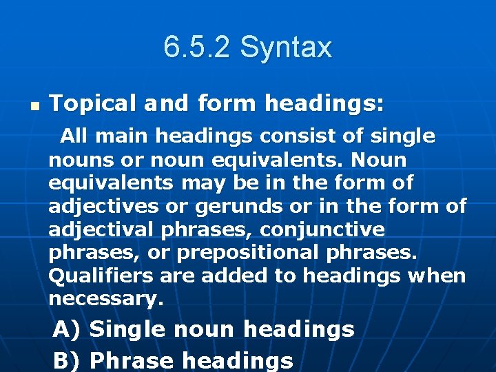 6. 5. 2 Syntax n Topical and form headings: All main headings consist of