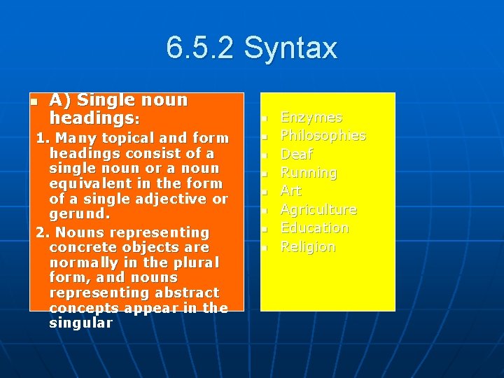 6. 5. 2 Syntax n A) Single noun headings: 1. Many topical and form