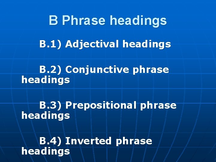 B Phrase headings B. 1) Adjectival headings B. 2) Conjunctive phrase headings B. 3)