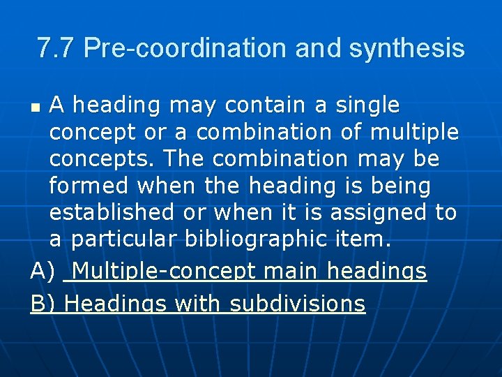 7. 7 Pre-coordination and synthesis A heading may contain a single concept or a