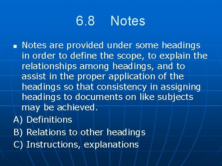 6. 8 Notes are provided under some headings in order to define the scope,