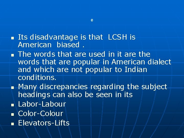 e n n n Its disadvantage is that LCSH is American biased. The words