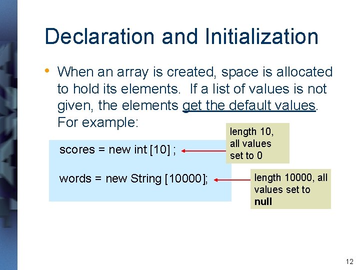 Declaration and Initialization • When an array is created, space is allocated to hold Declaration and Initialization • When an array is created, space is allocated to hold
