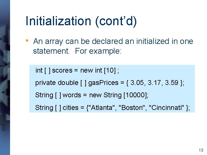 Initialization (cont’d) • An array can be declared an initialized in one statement. For Initialization (cont’d) • An array can be declared an initialized in one statement. For