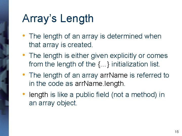 Array’s Length • The length of an array is determined when that array is Array’s Length • The length of an array is determined when that array is