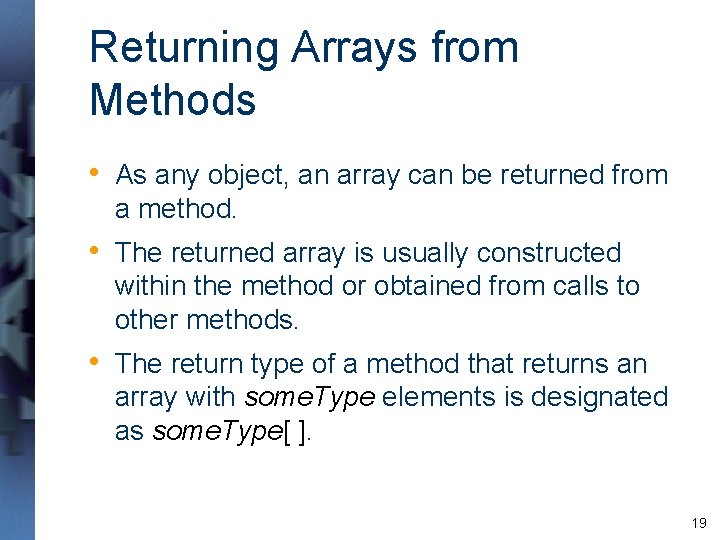 Returning Arrays from Methods • As any object, an array can be returned from Returning Arrays from Methods • As any object, an array can be returned from