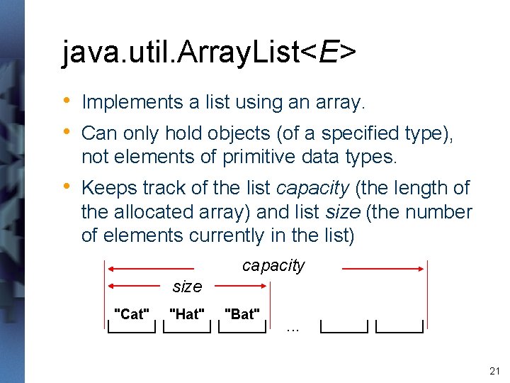 java. util. Array. List<E> • Implements a list using an array. • Can only java. util. Array. List<E> • Implements a list using an array. • Can only