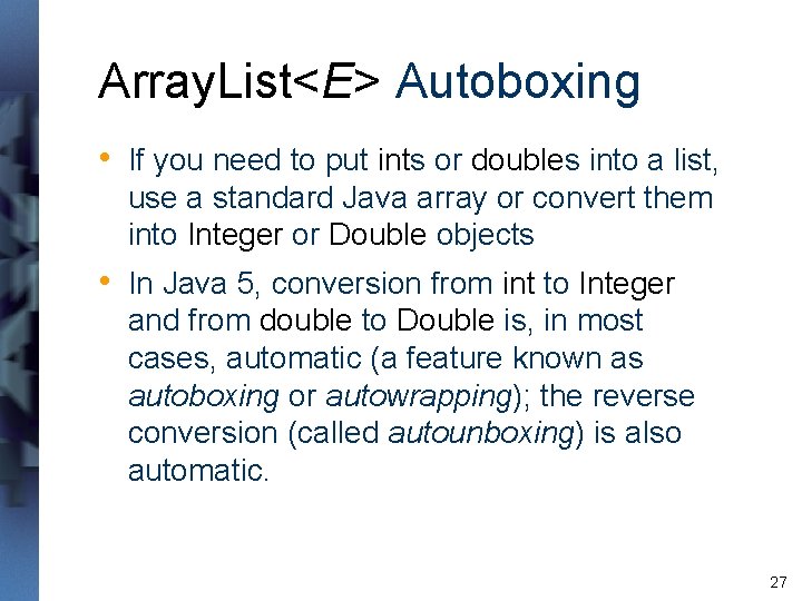 Array. List<E> Autoboxing • If you need to put ints or doubles into a Array. List<E> Autoboxing • If you need to put ints or doubles into a