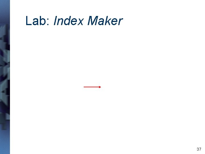 Lab: Index Maker 37 Lab: Index Maker 37