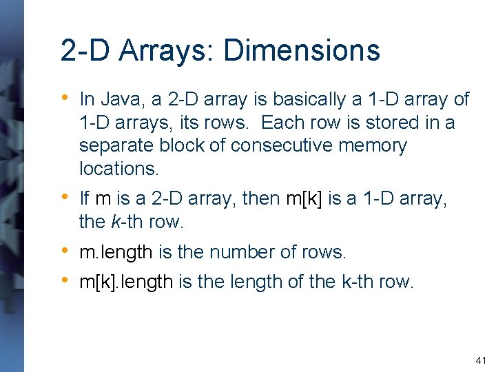 2 -D Arrays: Dimensions • In Java, a 2 -D array is basically a 2 -D Arrays: Dimensions • In Java, a 2 -D array is basically a