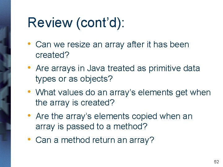 Review (cont’d): • Can we resize an array after it has been created? • Review (cont’d): • Can we resize an array after it has been created? •