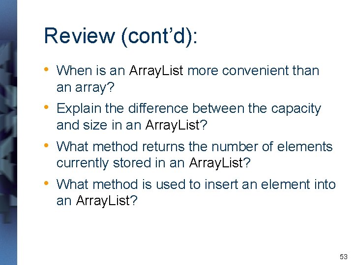Review (cont’d): • When is an Array. List more convenient than an array? • Review (cont’d): • When is an Array. List more convenient than an array? •