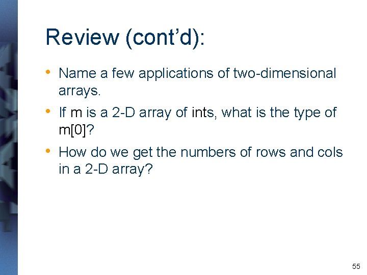 Review (cont’d): • Name a few applications of two-dimensional arrays. • If m is Review (cont’d): • Name a few applications of two-dimensional arrays. • If m is