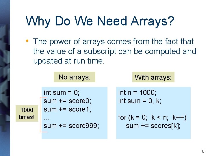 Why Do We Need Arrays? • The power of arrays comes from the fact Why Do We Need Arrays? • The power of arrays comes from the fact