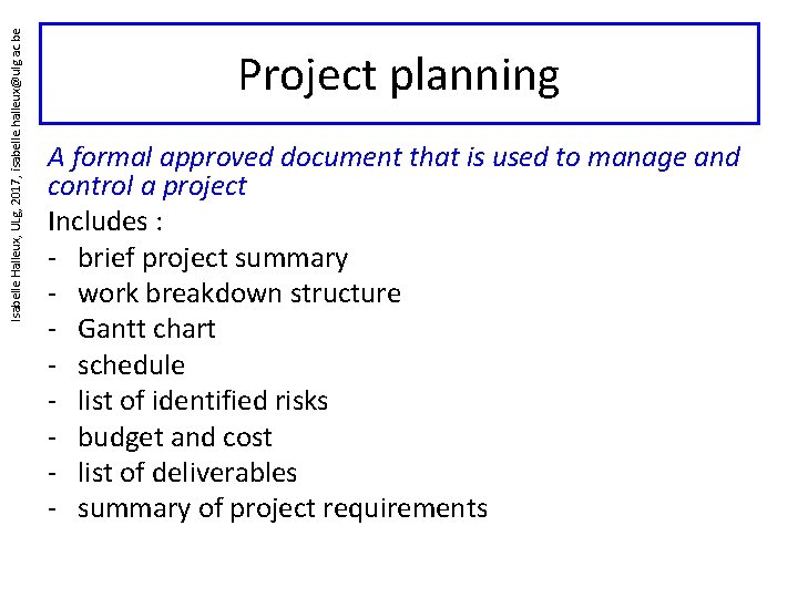 Isabelle Halleux, ULg, 2017, isabelle. halleux@ulg. ac. be Project planning A formal approved document