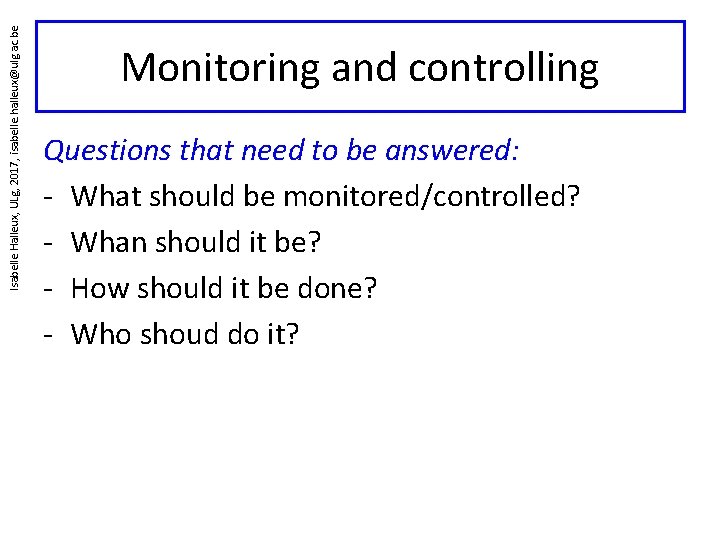 Isabelle Halleux, ULg, 2017, isabelle. halleux@ulg. ac. be Monitoring and controlling Questions that need