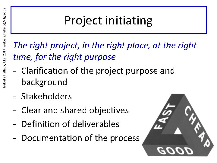 Isabelle Halleux, ULg, 2017, isabelle. halleux@ulg. ac. be Project initiating The right project, in