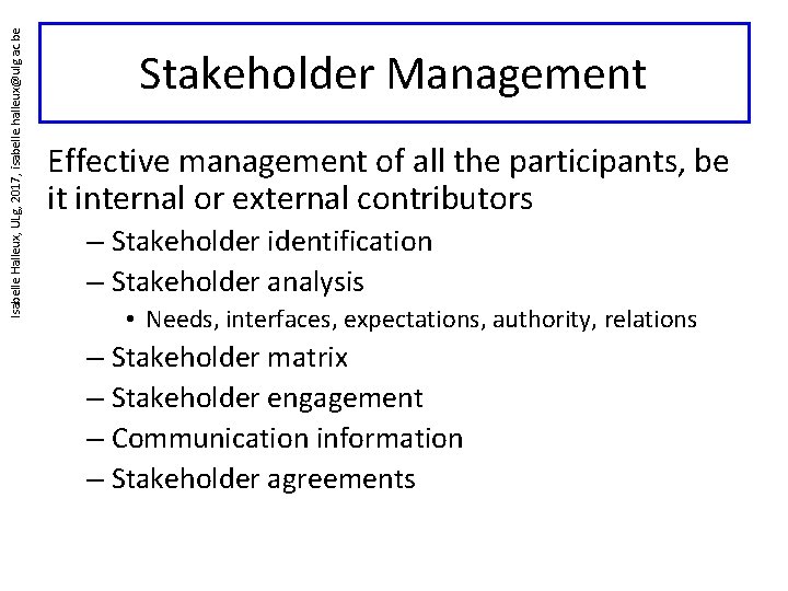 Isabelle Halleux, ULg, 2017, isabelle. halleux@ulg. ac. be Stakeholder Management Effective management of all