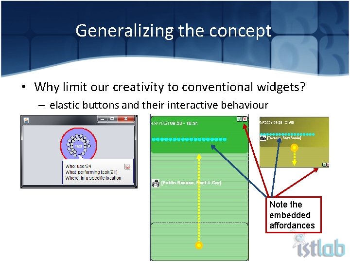 Generalizing the concept • Why limit our creativity to conventional widgets? – elastic buttons