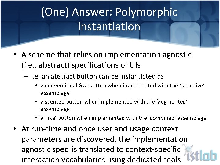 (One) Answer: Polymorphic instantiation • A scheme that relies on implementation agnostic (i. e.