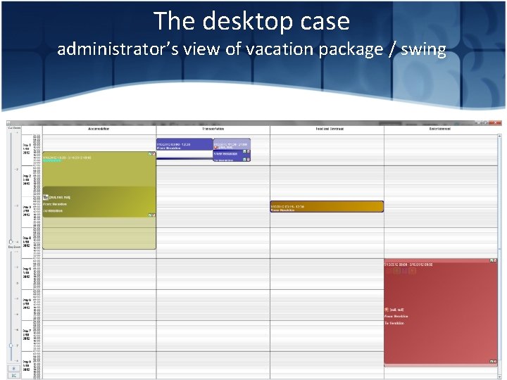 The desktop case administrator’s view of vacation package / swing 