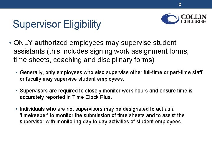 2 Supervisor Eligibility • ONLY authorized employees may supervise student assistants (this includes signing