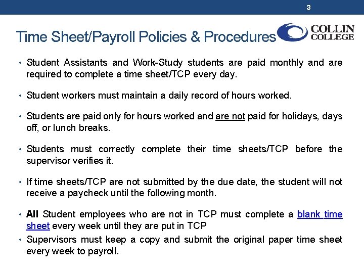 3 Time Sheet/Payroll Policies & Procedures • Student Assistants and Work-Study students are paid