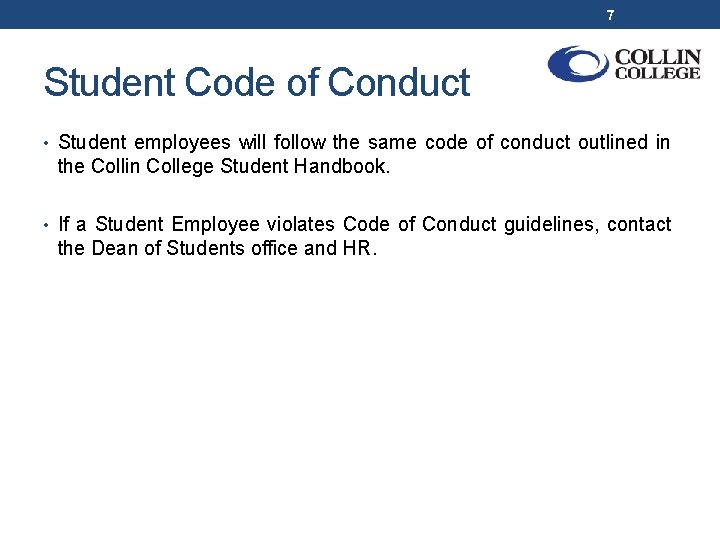 7 Student Code of Conduct • Student employees will follow the same code of